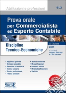 Prova orale per commercialista ed esperto contabile. Discipline tecnico-economiche libro