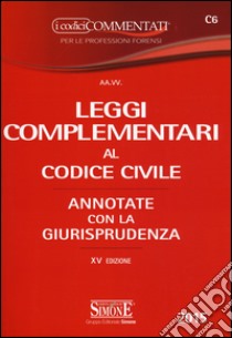 Leggi complementari al codice civile. Annotate con la giurisprudenza libro