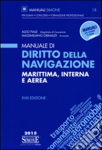 Manuale di diritto della navigazione marittima, interna e aerea libro di Fiale Aldo; Grimaldi Massimiliano