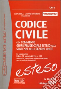 Codice civile. Con commento giurisprudenziale esteso alle sentenze delle sezioni unite. Con aggiornamento online libro di Ariola Luca; Ciafardini Luciano