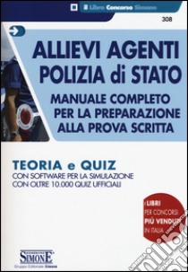 Allievi agenti Polizia di Stato. Manuale completo per la preparazione alla prova scritta. Teoria e quiz. Con software di simulazione libro