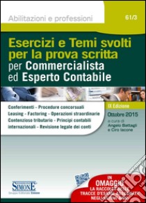 Esercizi e temi svolti per la prova scritta per commercialista ed esperto contabile libro di Battagli A. (cur.); Iacone C. (cur.)