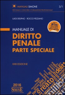 Manuale di diritto penale. Parte speciale. Con aggiornamento online libro di Delpino Luigi; Pezzano Rocco