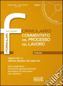 Formulario commentato del processo del lavoro. Con CD-ROM libro di Cutolo Daniele; Esposito Antonio