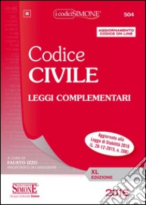 Codice civile. Leggi complementari. Con aggiornamento online libro di Izzo F. (cur.)