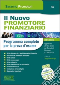 Il nuovo promotore finanziario. Programma completo per la prova d'esame. Con software di simulazione libro di Battagli A. (cur.)