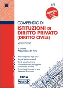 Compendio di istituzioni di diritto privato (diritto civile) libro di Di Pirro M. (cur.)