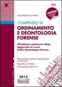 Compendio di ordinamento e deontologia forense libro di Di Pirro Massimiliano