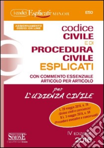 Codice civile e di procedura civile esplicati. Ediz. minor. Con aggiornamento online libro