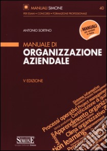 Manuale di organizzazione aziendale libro di Sortino Antonio