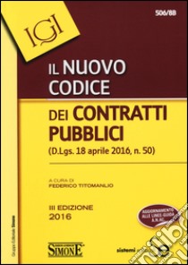 Il Nuovo codice dei contratti pubblici. Con aggiornamento online libro di Titomanlio F. (cur.)