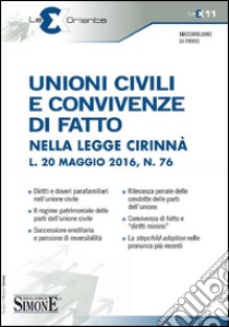 Unioni civili e convivenze di fatto nella Legge Cirinnà (L. 20 maggio 2016, n. 76) libro di Di Pirro Massimiliano