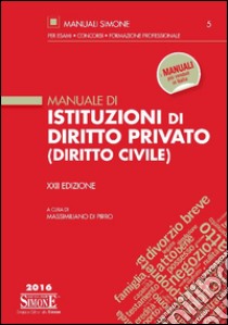 Manuale di istituzioni di diritto privato (diritto civile) libro di Di Pirro M. (cur.)