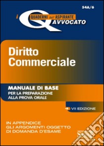 Diritto commerciale. Manuale di base per la preparazione alla prova orale libro