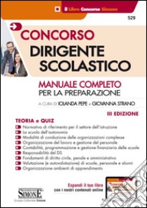 Concorso dirigente scolastico. Manuale completo per la preparazione. Con aggiornamento online libro di Pepe I. (cur.); Strano G. (cur.)