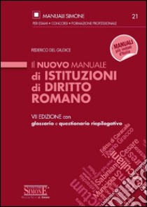 Il nuovo manuale di istituzioni di diritto romano. Con glossario e questionario riepilogativo libro di Del Giudice Federico