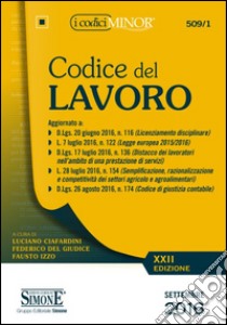 Codice del lavoro. Ediz. minore libro di Ciafardini L. (cur.); Del Giudice F. (cur.); Izzo F. (cur.)
