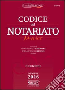 Codice del notariato. Ediz. maior libro di Gibboni F. (cur.); Russo F. (cur.)