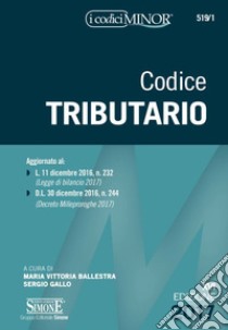 Codice tributario. Ediz. minor libro di Ballestra M. V. (cur.); Gallo S. (cur.)