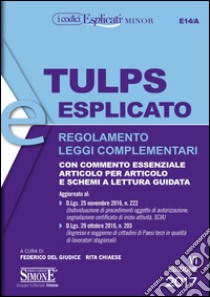 Tulps esplicato. Regolamento. Leggi complementari. Con commento essenziale articolo per articolo e schemi a lettura guidata. Ediz. minor libro di Del Giudice F. (cur.); Chiaese R. (cur.)