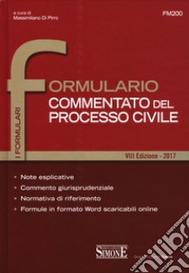 Formulario commentato del processo civile libro di Di Pirro M. (cur.)