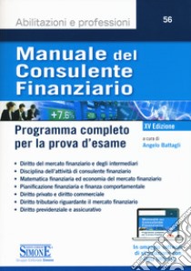 Manuale del consulente finanziario. Programma completo per la prova d'esame libro di Battagli A. (cur.)