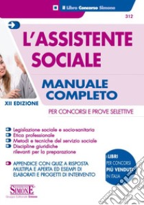 L'assistente sociale. Per concorsi e prove selettive. Manuale completo per la preparazione libro