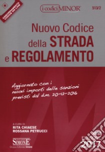 Nuovo codice della strada e regolamento. Ediz. minor libro di Chiaese R. (cur.); Petrucci R. (cur.)