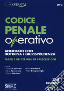 Codice penale operativo. annotato con dottrina e giurisprudenza. Tabelle dei termini di prescrizione libro di Ciafardini L. (cur.); Formisano M. (cur.); Martino V. (cur.)