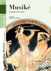 Musike. Antologia di lirici greci. Per le Scuole superiori. Con e-book. Con espansione online libro di Cazzullo Massimo; Ferraro Giuseppe