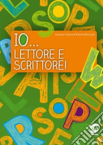 Io... lettore e scrittore. Per la Scuola media libro di Cotena Susanna, Ricciardi Roberta