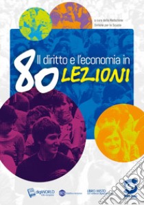 Diritto e l'economia in 80 lezioni. Per le Scuole superiori. Con e-book. Con espansione online (Il) libro