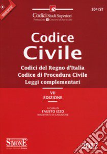 Codice civile. Codici del regno d'Italia. Codice di procedura civile. Leggi complementari. Con aggiornamento online libro di Izzo F. (cur.)