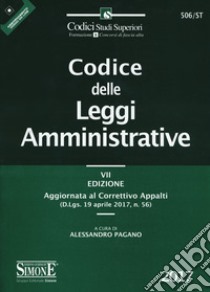 Codice delle leggi amministrative. Aggiornato al correttivo appalti (D.Lgs. 19 aprile 2017, n. 56) libro di Pagano A. (cur.)