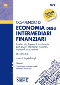 Compendio di economia degli intermediari finanziari libro di Battagli A. (cur.)