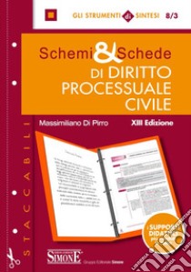 Schemi & schede di diritto processuale civile libro di Di Pirro Massimiliano