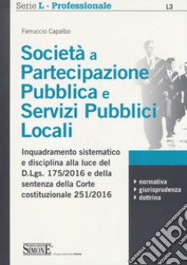 Società a partecipazione pubblica e servizi pubblici locali libro di Capalbo Ferruccio