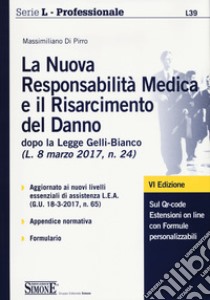 La nuova responsabilità medica e il risarcimento del danno libro di Di Pirro Massimiliano