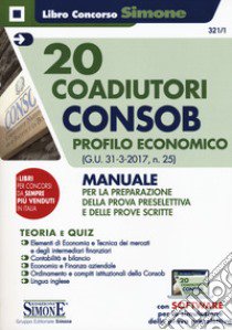 20 coadiutori Consob. Profilo economico. Teoria e quiz. Con aggiornamento online libro