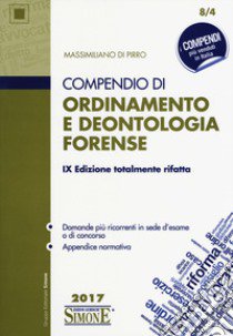 Compendio di ordinamento e deontologia forense libro di Di Pirro Massimiliano