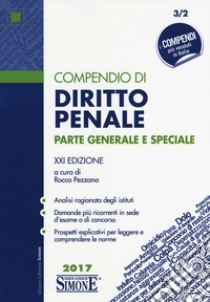 Compendio di diritto penale. Parte generale e speciale libro di Pezzano R. (cur.)