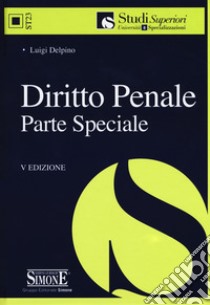 Diritto penale. Parte speciale libro di Delpino Luigi