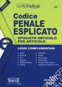 Codice penale esplicato. Spiegato articolo per articolo. Leggi complementari libro