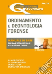 Ordinamento e deontologia forense. Manuale di base per la preparazione alla prova orale libro