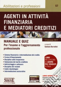 Agenti in attività finanziaria e mediatori creditizi. Manuale e quiz. Con Contenuto digitale per download e accesso on line libro di Burrattini G. (cur.)