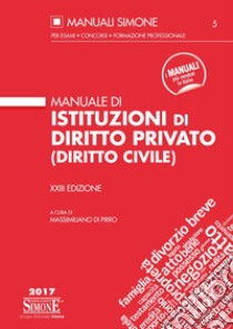 Manuale di istituzioni di diritto privato (diritto civile) libro di Di Pirro M. (cur.)