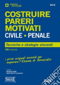 Costruire pareri motivati civile, penale. Tecniche e strategie vincenti libro di Izzo F. (cur.)