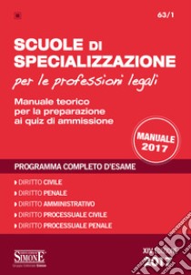 Scuole di specializzazione per le professioni legali. Manuale teorico per la preparazione ai quiz di ammissione. Programma completo d'esame libro