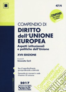 Compendio di diritto dell'Unione Europea. Aspetti istituzionali e politiche dell'Unione libro di Gerli S. (cur.)