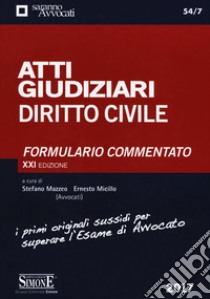 Atti giudiziari. Diritto civile. Formulario commentato libro di Mazzeo S. (cur.); Micillo E. (cur.)